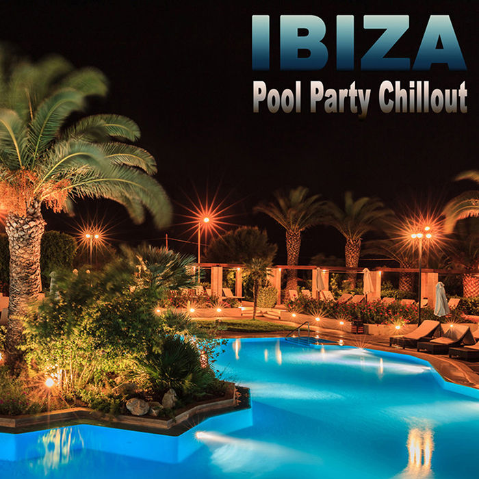 Ibiza Pool Party Chillout Tracks