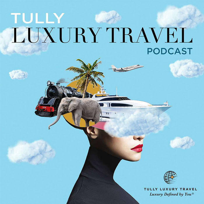 Tully Luxury Travel Podcast