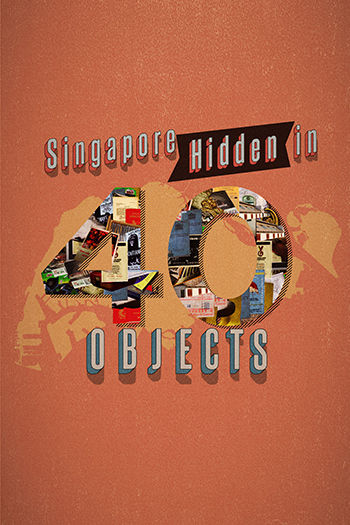 Singapore Hidden in 40 Objects