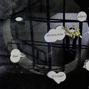 WHERE ARE YOU NOW THAT IT'S OVER?